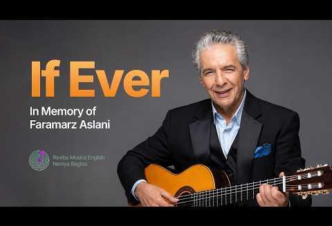 If Ever: In Memory of Faramarz Aslani