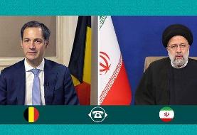 توصیه مهم رئیسی به نخست‌وزیر بلژیک | حمایت و پناه دادن به تجزیه‌طلب‌ها را متوقف کنید